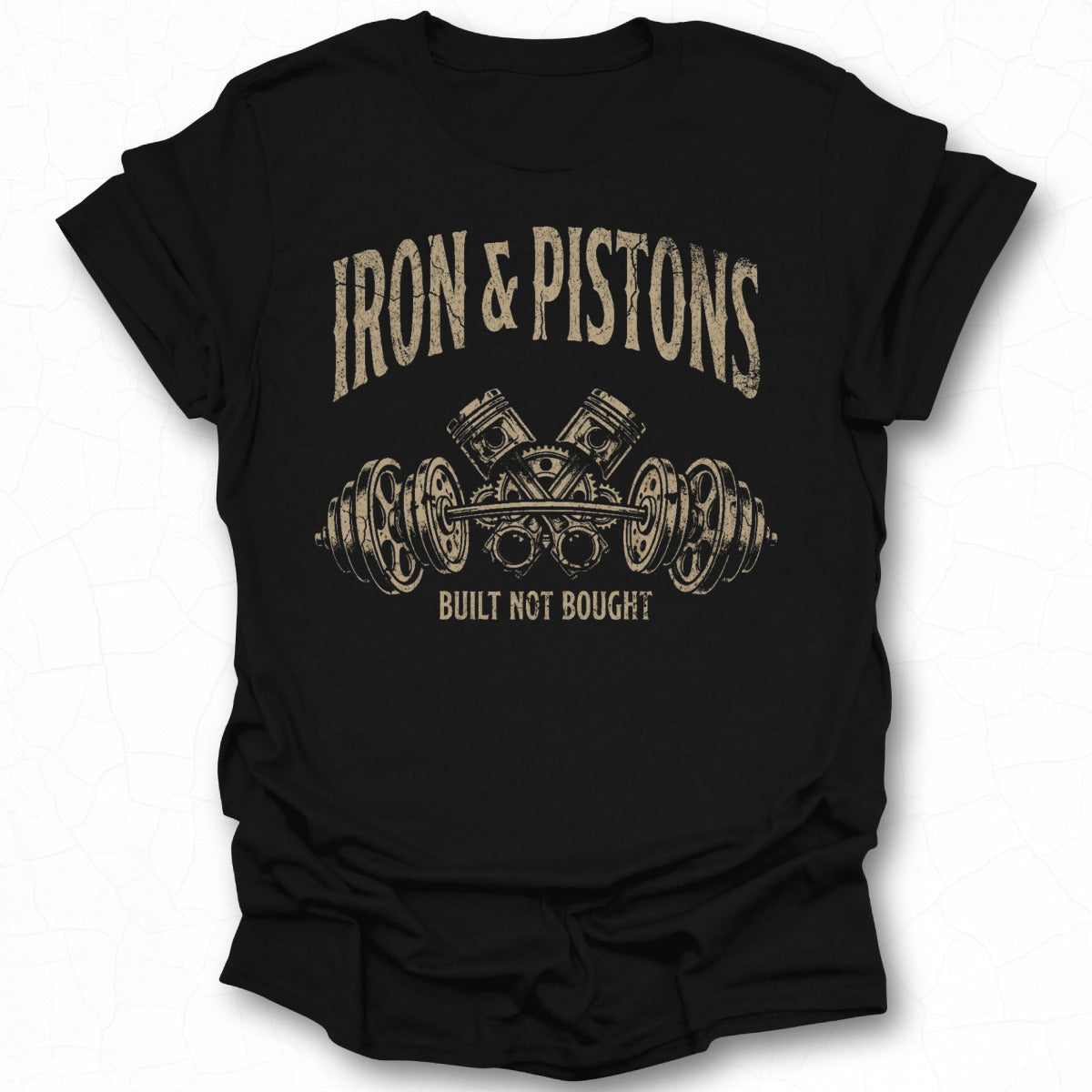 Iron & Pistons Built Not Bought Graphic T-Shirt