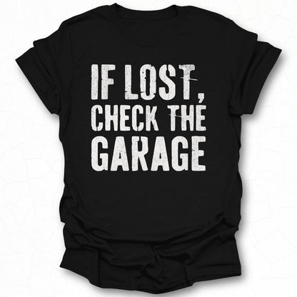 If Lost Check The Garage Graphic Tee Shirt