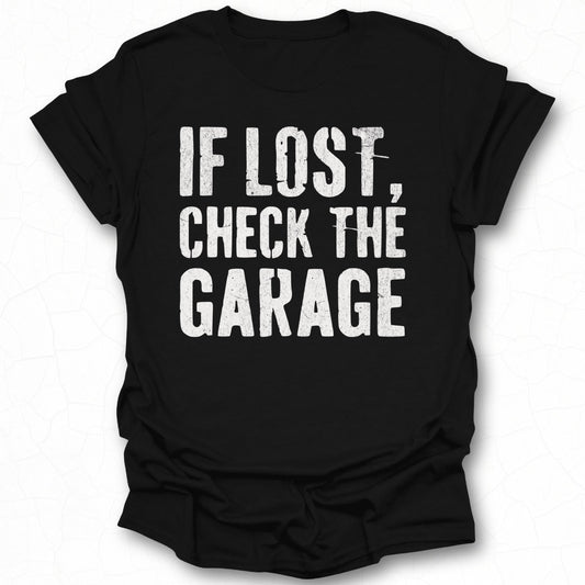 If Lost Check The Garage Graphic Tee Shirt