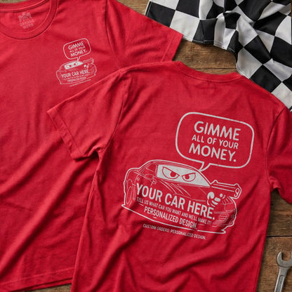 Gimme All Of Your Money Personalized Car product type
Gimme Money T-shirt
Personalized Car
Custom Car Design
Automotive T-shirt
Racing Fan Gift
Funny Car Shirt
Graphic Tee
Red T-shirt
Unique Design
Car Enthusiast
Money Design
Custom Apparel
Garage Worn
Hot Rod Shirt
JDM Car Shirt
Sports Car Tee
Personalized Gift
Driver Humor
Auto Mechanic
Speed Demon