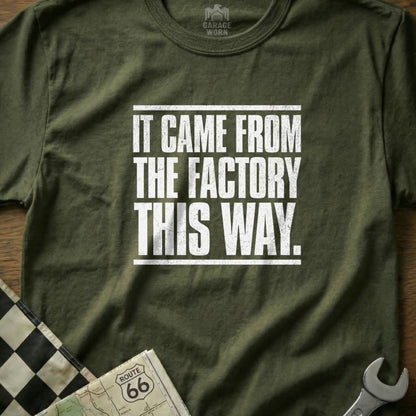 It Came From The Factory This Way Graphic T-shirt
