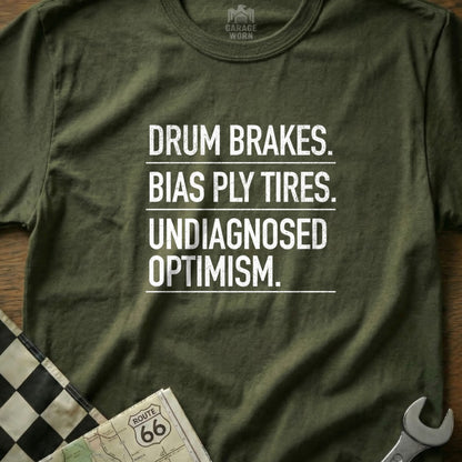 Drum Brakes Bias Ply Tires Undiagnosed Optimism T-Shirt