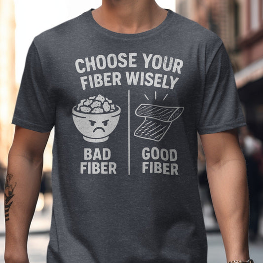 Choose Your Fiber Wisely Funny Graphic T-shirt Product