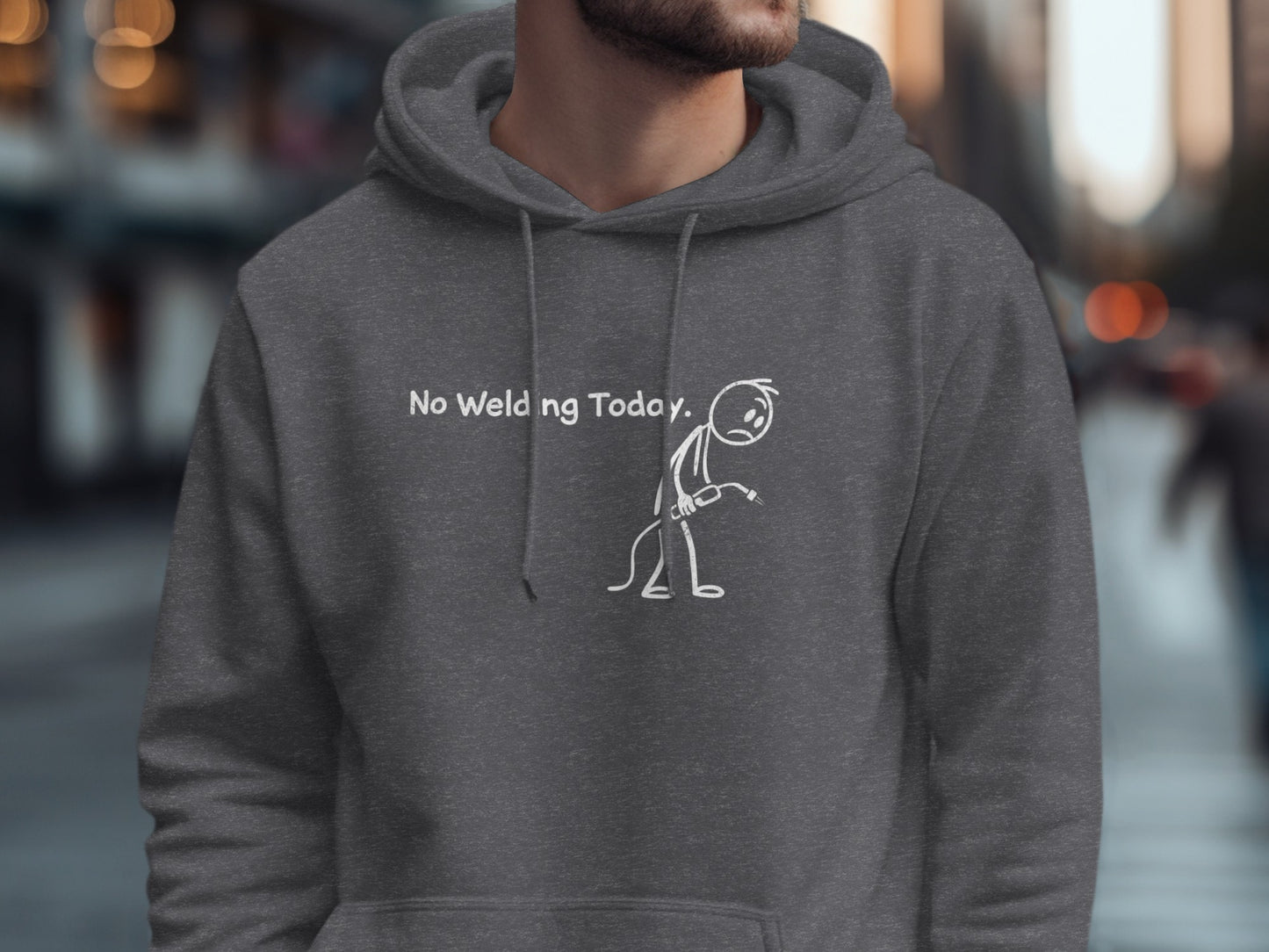 No Welding Today Funny Hoodie Statement Sweatshirt