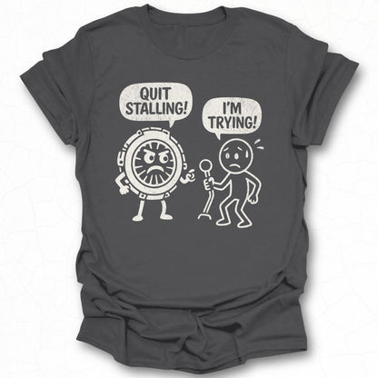 Quit Stalling I'm Trying Funny Cartoon Graphic T-shirt