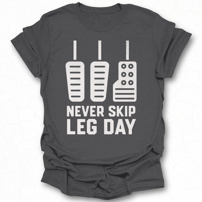 Never Skip Leg Day Car Pedals Graphic T-Shirt