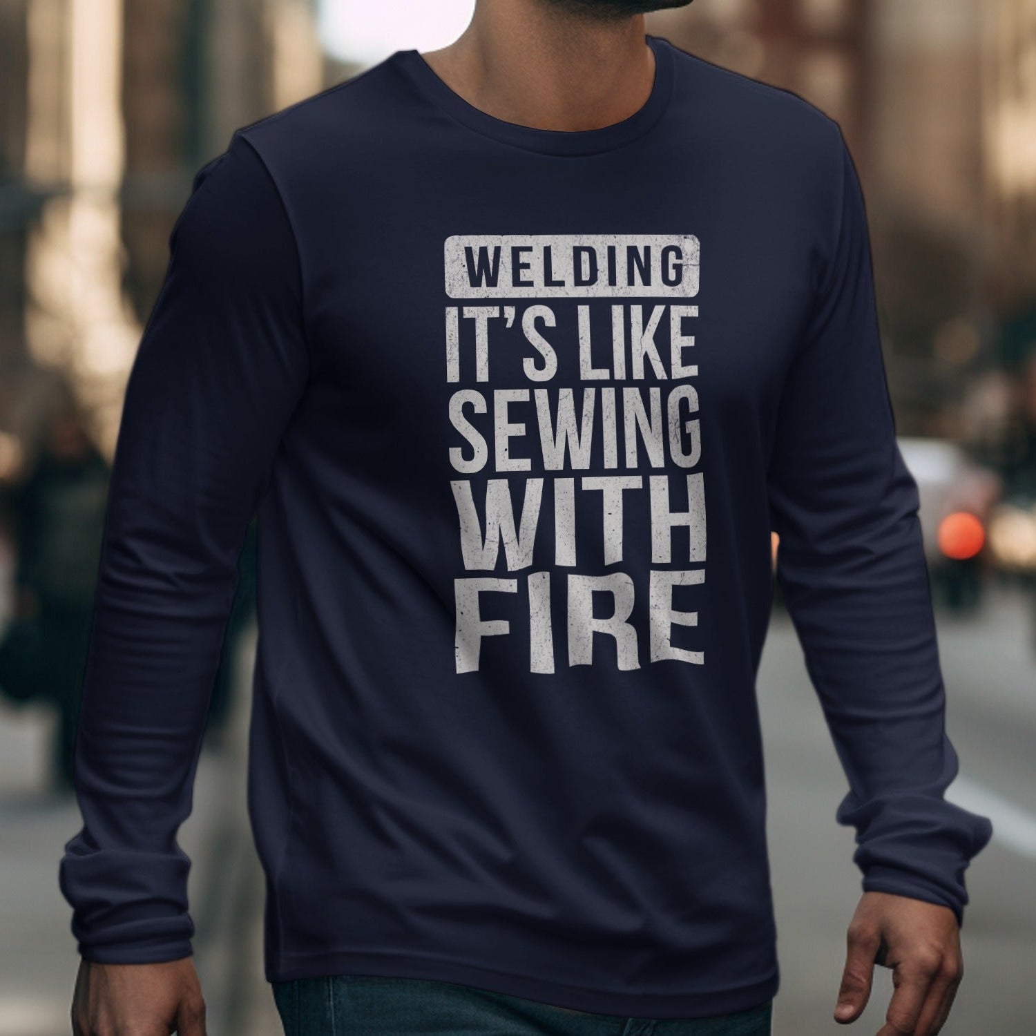 Welding It's Like Sewing With Fire Long Sleeve Shirt