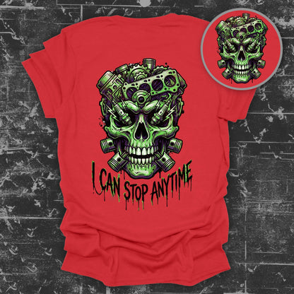 I Can Stop Anytime with Skull Design Shirt
