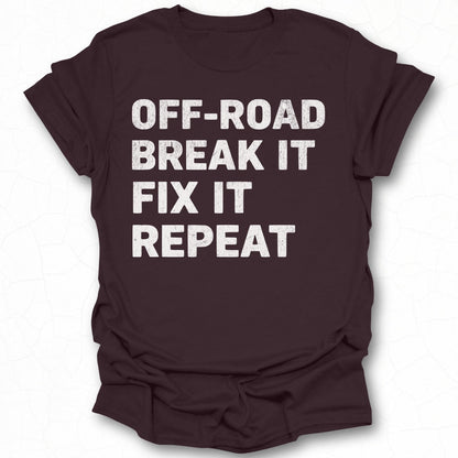 Off-Road Break It Fix It Repeat T-Shirt Product