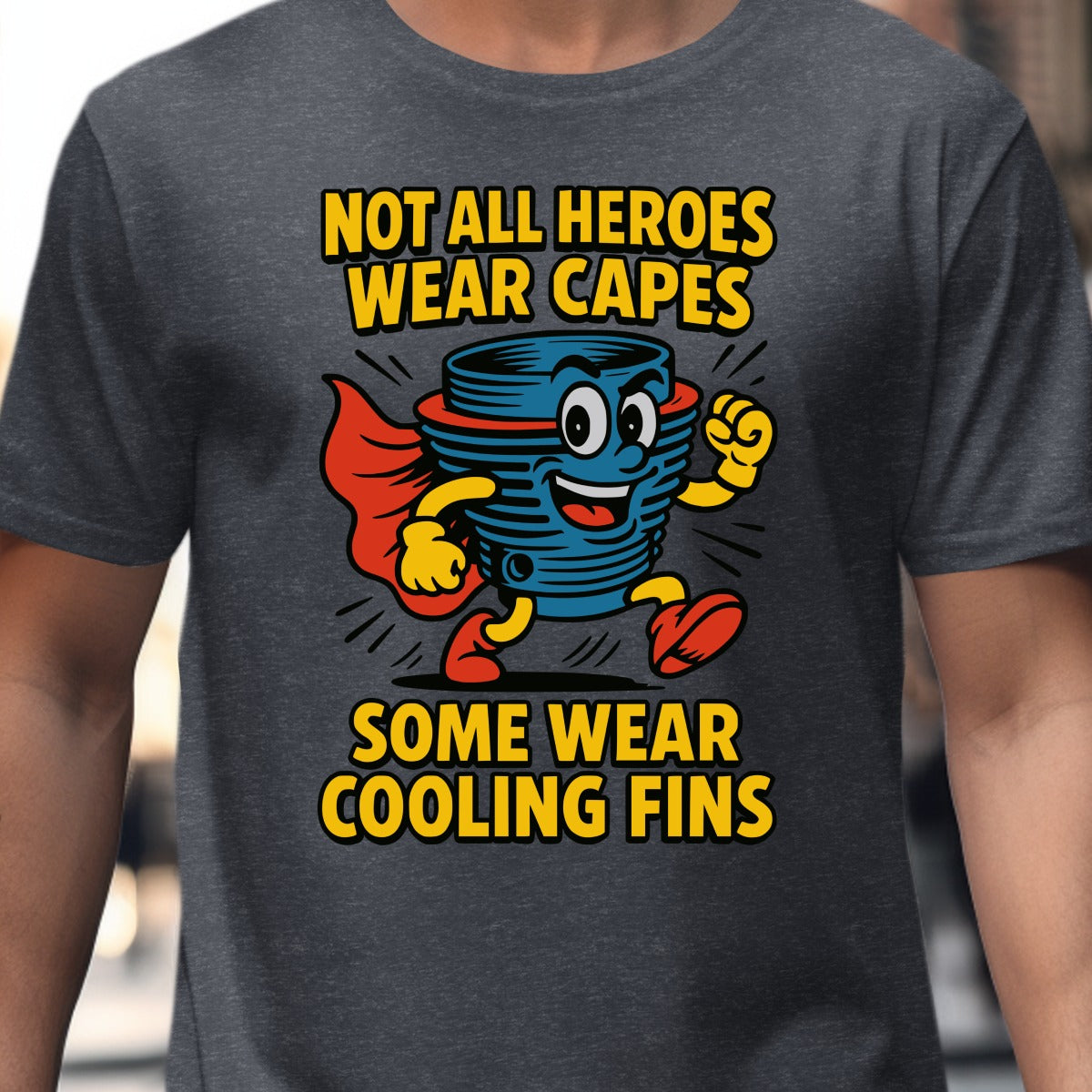 Not All Heroes Wear Capes Some Wear Cooling Fins product