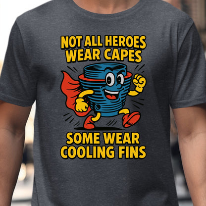 Not All Heroes Wear Capes Some Wear Cooling Fins product