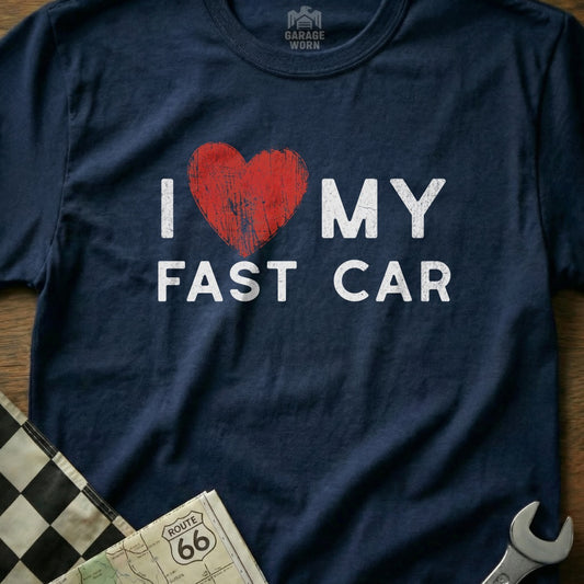 I Love My Fast Car Statement T-Shirt for Car Enthusiasts