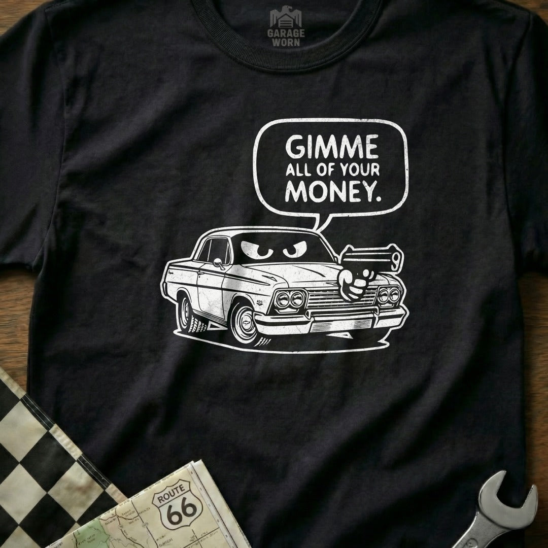 T-shirt graphic: cartoon car with gun in mouth saying "Gimme all of your money."