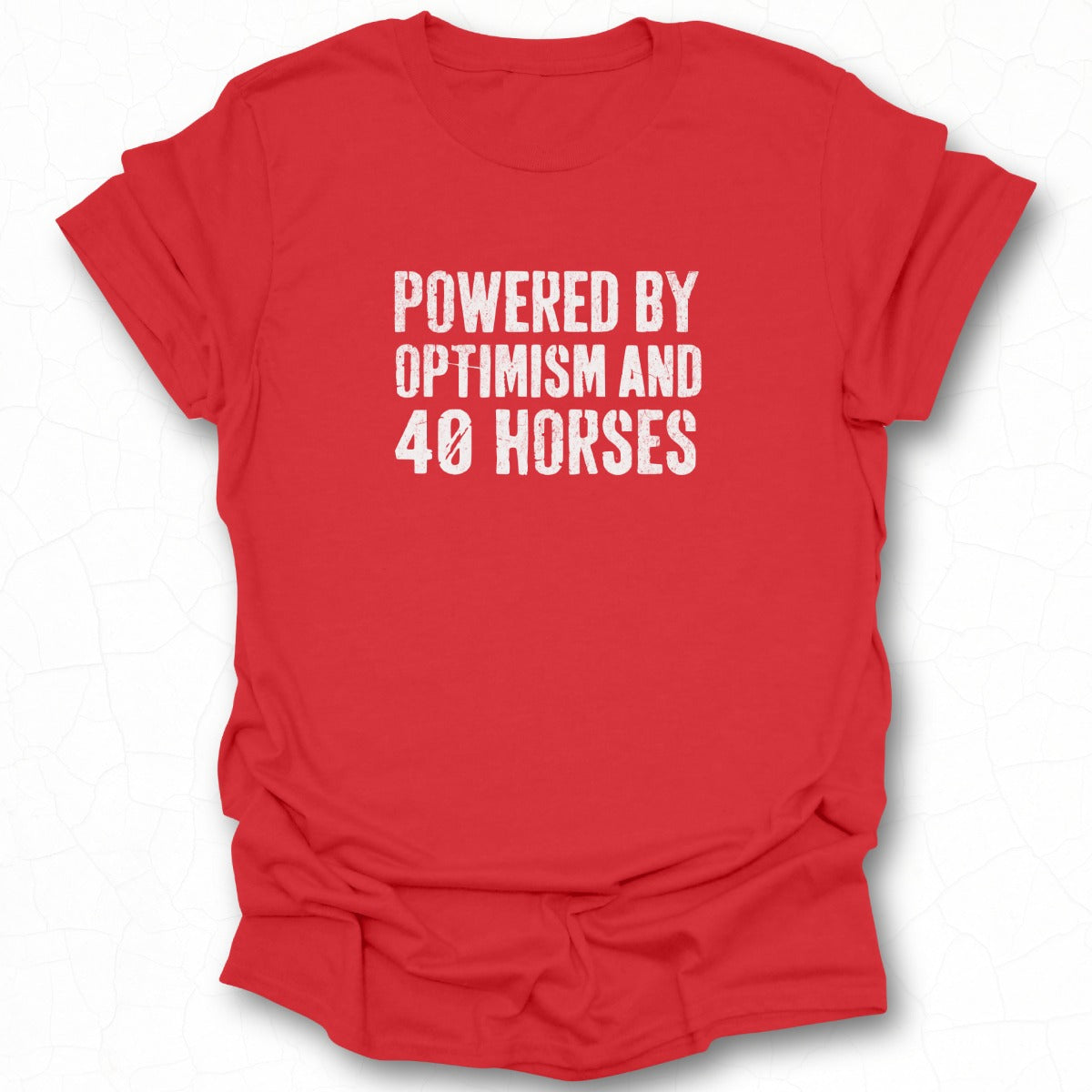 Powered By Optimism And 40 Horses T-shirt