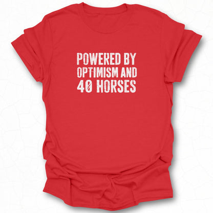 Powered By Optimism And 40 Horses T-shirt