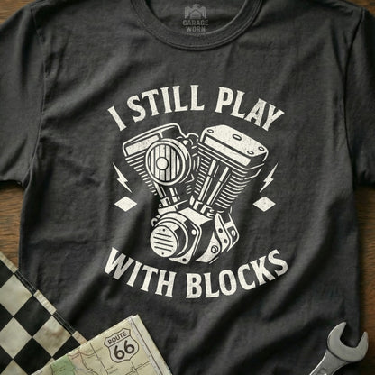 I Still Play With Blocks Graphic Tee
