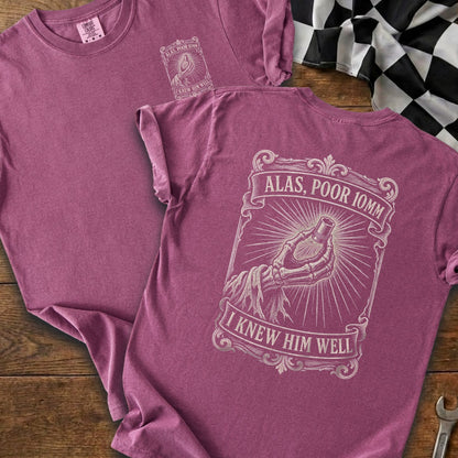 T-shirt with skeletal hand holding 10mm socket, reads, "Alas, poor 10mm, I knew him well."