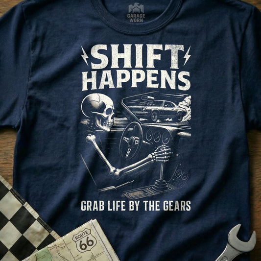 Shift Happens Grab Life By The Gears Shirt