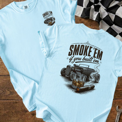 Light blue t-shirt with "SMOKE 'EM if you built 'em" and hot rod graphic.