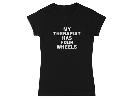 My Therapist Has Four Wheels Graphic T-shirt