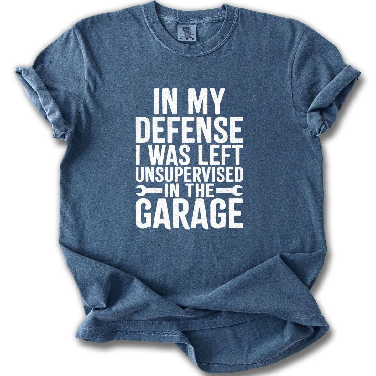 In My Defense Left Unsupervised in the Garage T-shirt