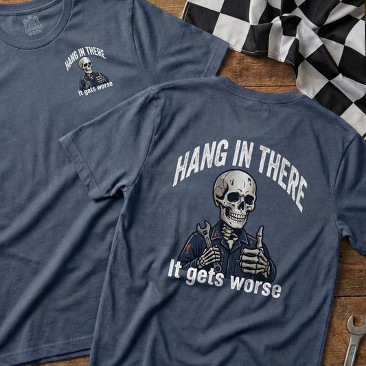 Skeleton giving a thumbs up on a t-shirt reading "Hang In There. It gets worse."