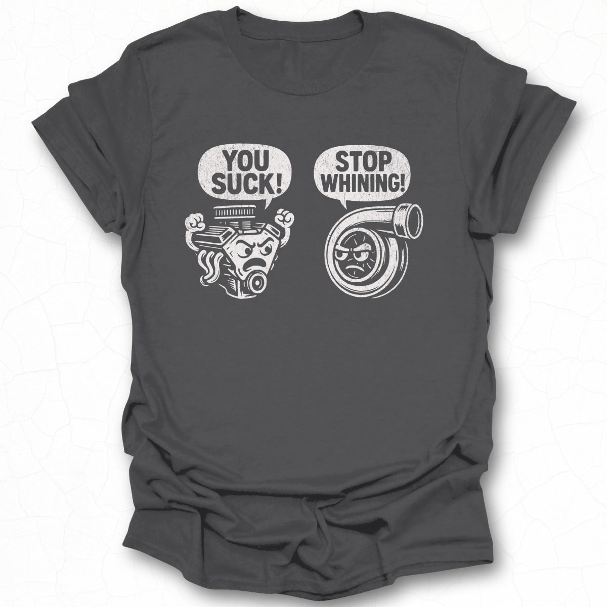 You Suck Stop Whining Graphic Tee Shirt