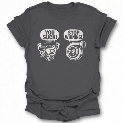 You Suck Stop Whining Graphic Tee Shirt