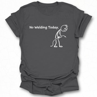 No Welding Today Funny Print T-Shirt