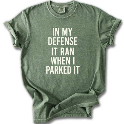 In My Defense It Ran When I Parked It Shirt