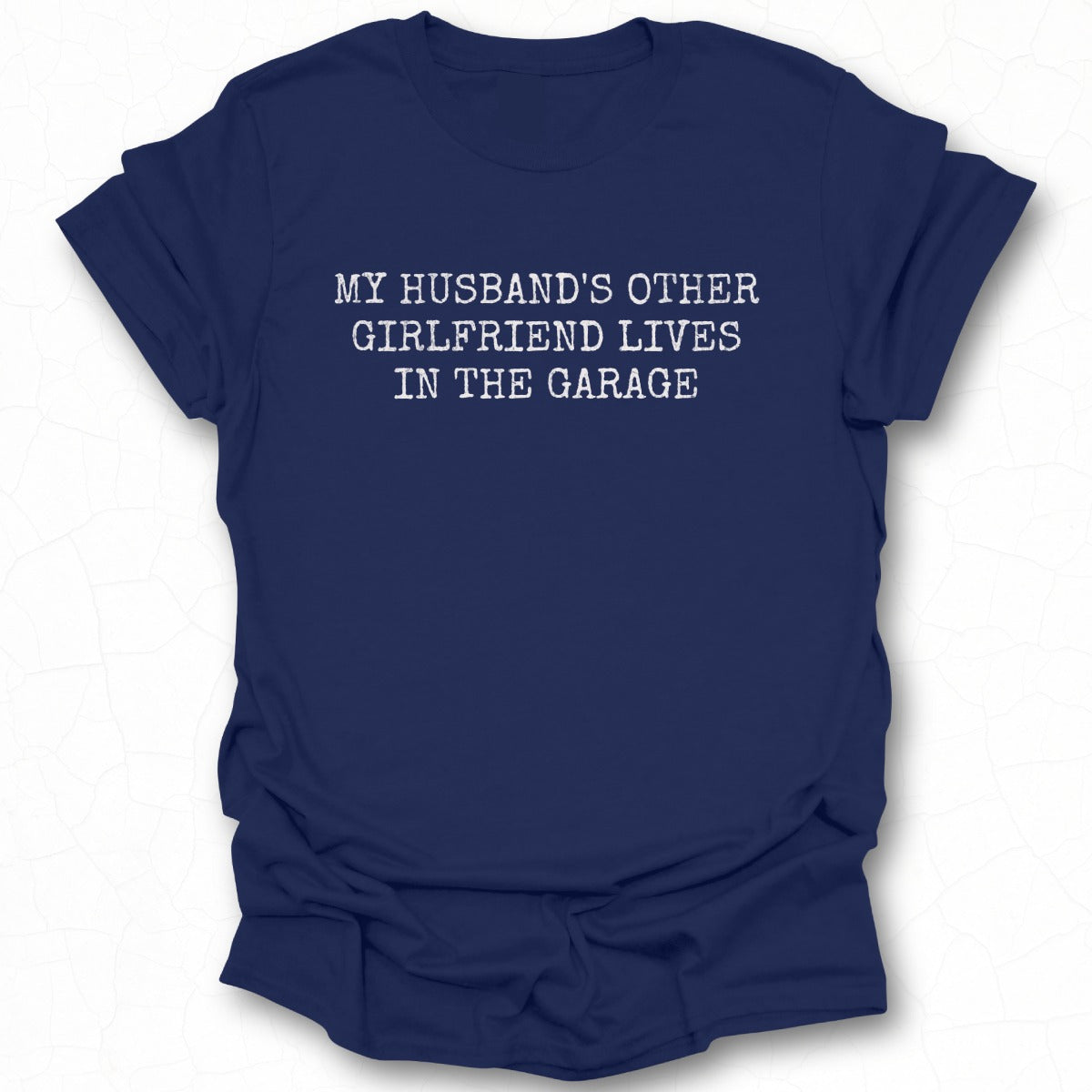 My Husband's Other Girlfriend Lives In The Garage shirt