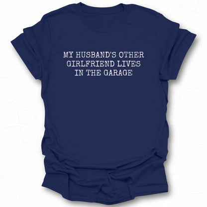 My Husband's Other Girlfriend Lives In The Garage shirt
