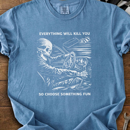 Skeleton driving a car with text "Everything Will Kill You So Choose Something Fun"