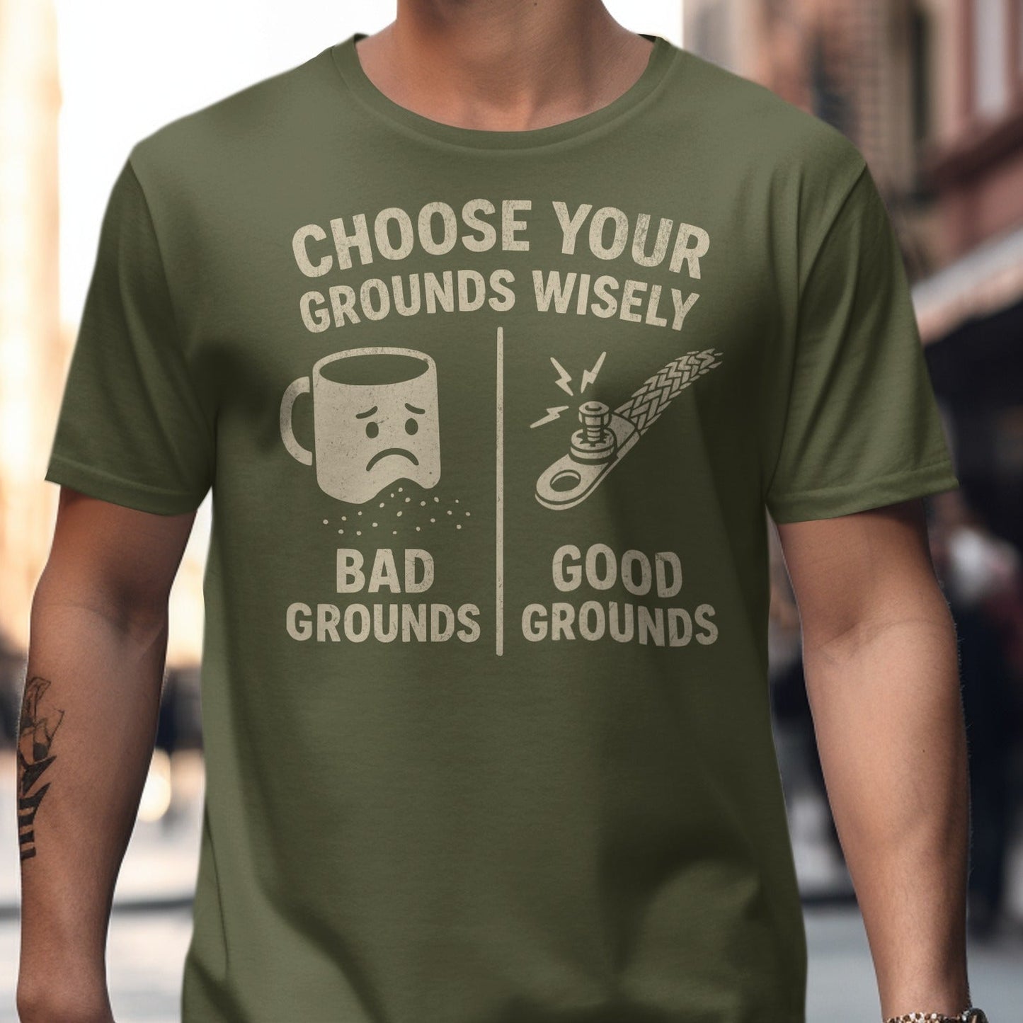 Choose Your Grounds Wisely Bad Good Grounds t-shirt