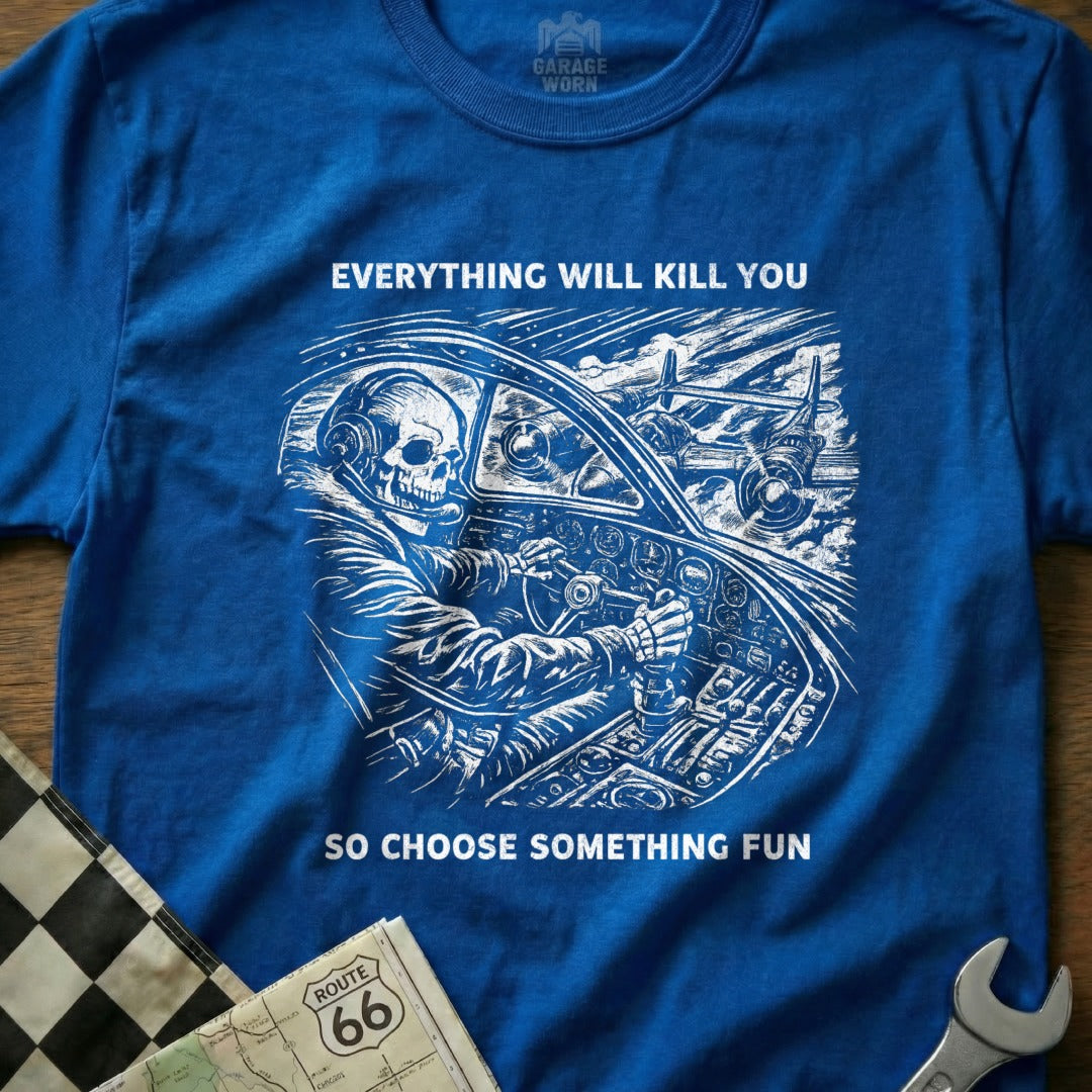 Everything Will Kill You So Choose Something Fun product type