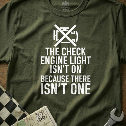 The Check Engine Light Isn't On Humorous Shirt