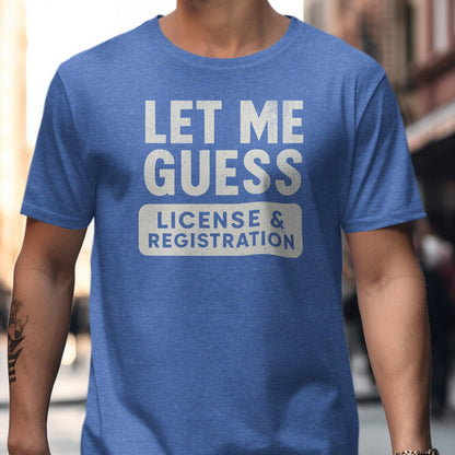 Let Me Guess License and Registration T-shirt product type