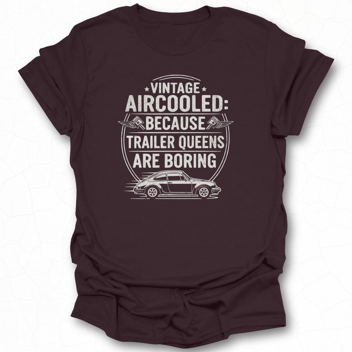 Vintage Aircooled Because Trailer Queens Are Boring Shirt