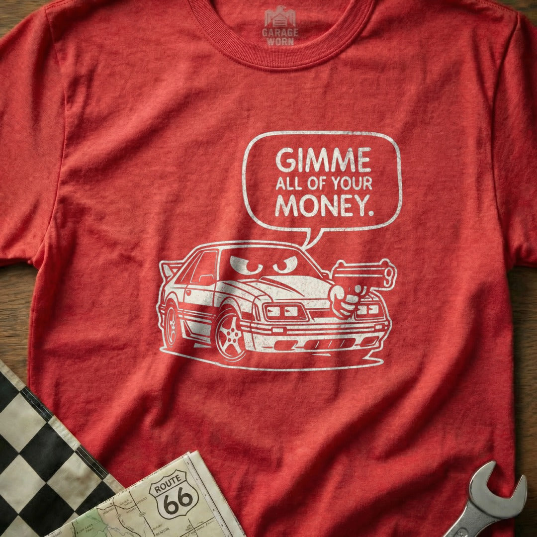 GIMME ALL OF YOUR MONEY Funny Car Graphic T-Shirt