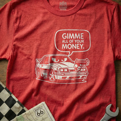 GIMME ALL OF YOUR MONEY Funny Car Graphic T-Shirt