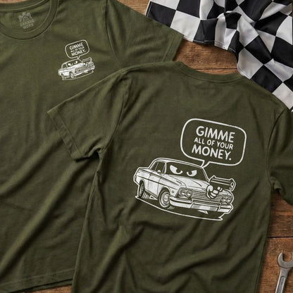 Olive green t-shirt with white cartoon car and "GIMME ALL OF YOUR MONEY." text.