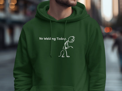 No Welding Today Funny Hoodie