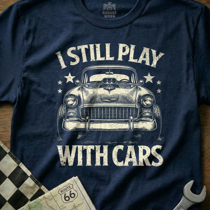 I Still Play With Cars Graphic Tee Collectible Shirt