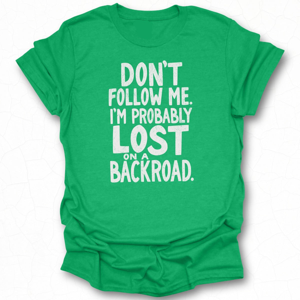 Don't Follow Me I'm Probably Lost on a Backroad product