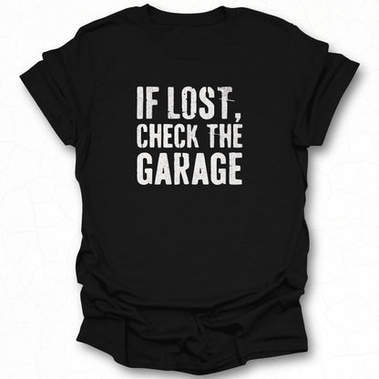 If Lost Check The Garage Black T-shirt