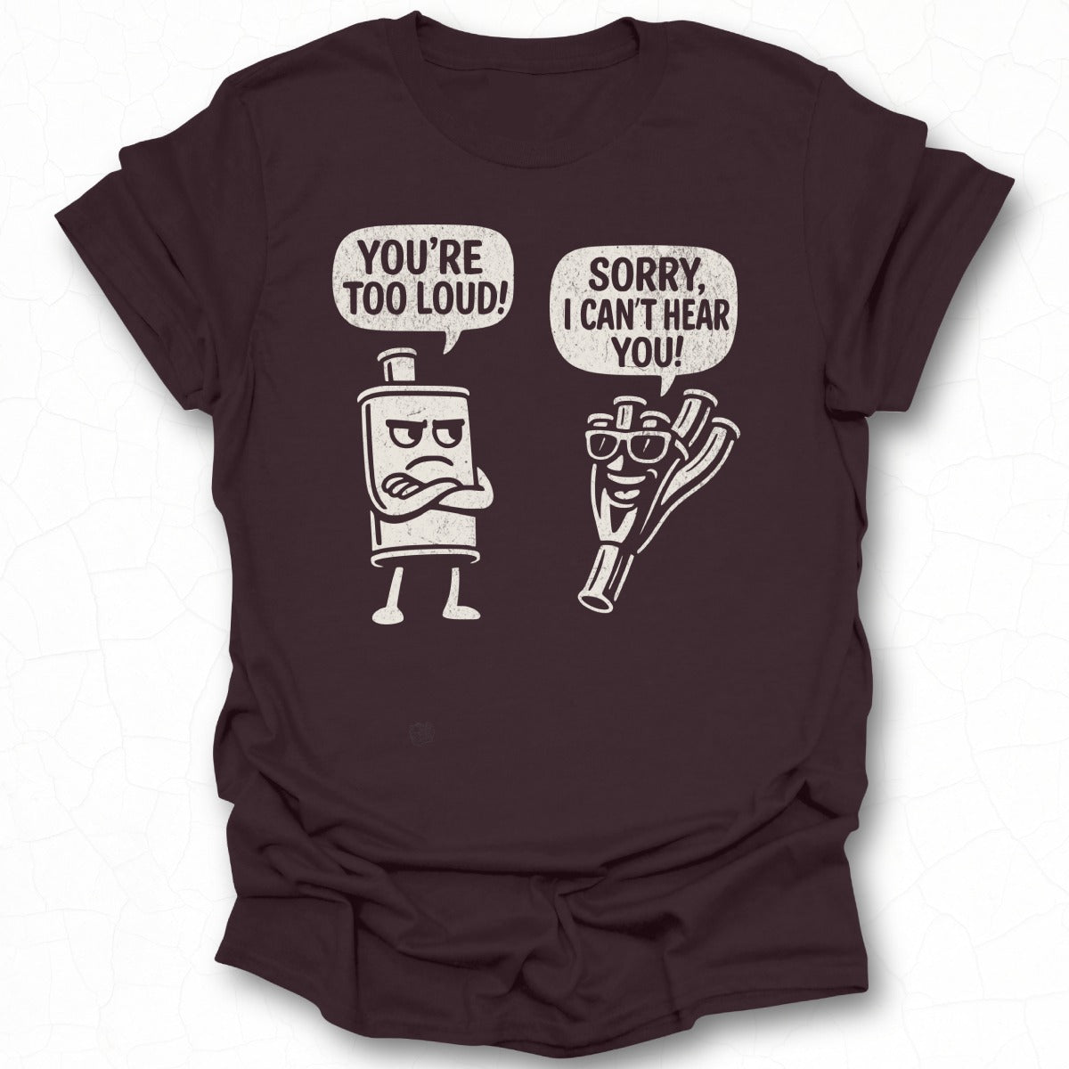 You're Too Loud Sorry I Can't Hear You Graphic T-shirt