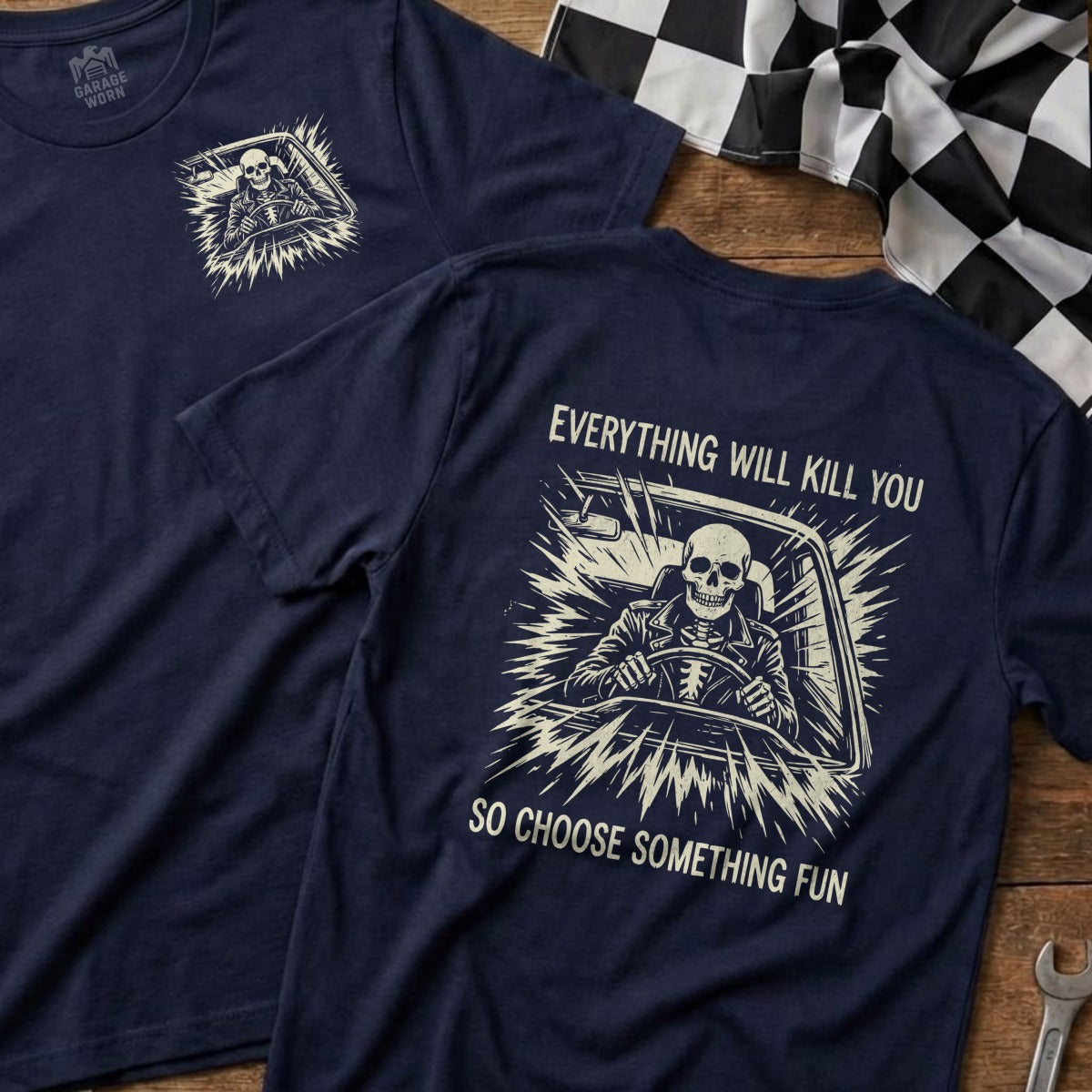 T-shirt with a skull driving a car and text "Everything will kill you, so choose something fun."