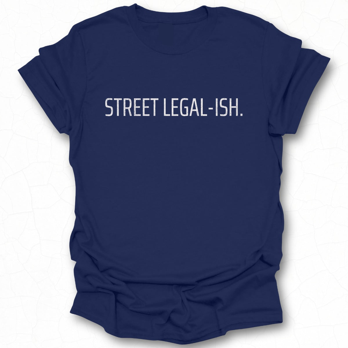 Street Legal-Ish Graphic Tee for Casual Wearers