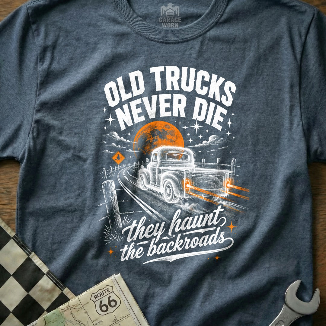 Old Trucks Never Die they haunt the backroads graphic tee.