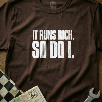 IT RUNS RICH SO DO I Brown Graphic Shirt Product